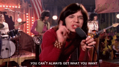 Mick-Jagger-You-Cant-Always-Get-What-You-Want-Reaction-Gif.gif