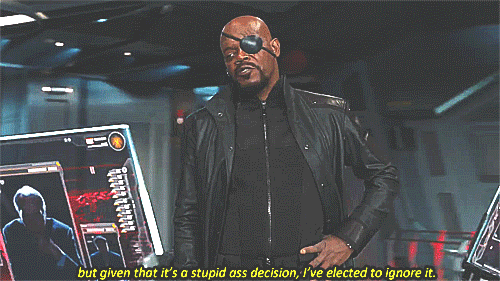 Nick-Fury-Elects-To-Ignore-your-Stupid-Decision-In-The-Avengers.gif