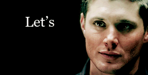 Lets-Get-Started-Dean-Winchester-Gif-In-Supernatural.gif