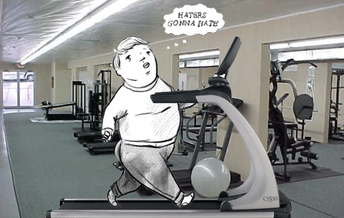 Haters-Gonna-Hate-People-At-The-Gym-Gif.gif