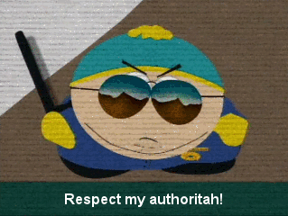[Image: Respect-My-Authoritah-On-South-Park-Epis...-a-Cop.gif]