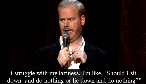 Comedian-Jim-Gaffigan-Has-a-Real-Problem-With-Laziness.gif