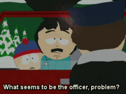 What Seems To Be The Officer, Problem Quote By Randy Marsh On South Park